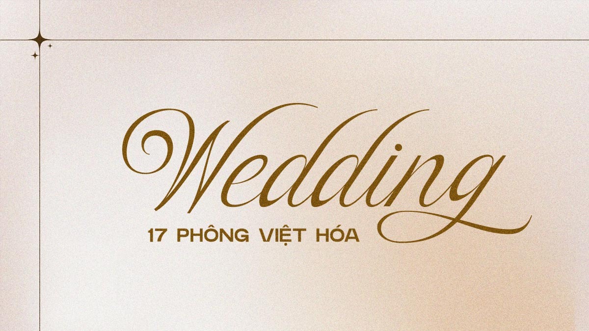 [Tải Xuống] Top 17+ Font Chữ Wedding Việt Hóa Đẹp Nhất 2025 – Lựa Chọn Hoàn Hảo Cho Thiệp Cưới
